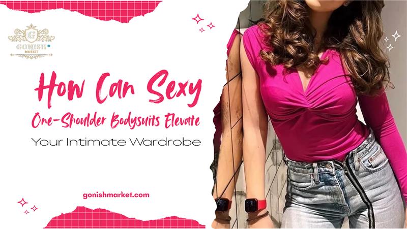 How Can Sexy One-Shoulder Bodysuits Elevate Your Intimate Wardrobe?