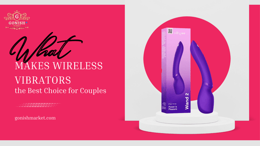 What Makes Wireless Vibrators the Best Choice for Couples?